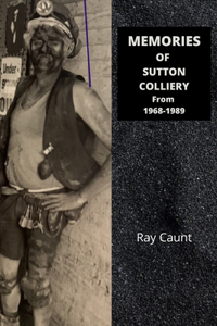 Memories of Sutton Colliery from 1968-1989
