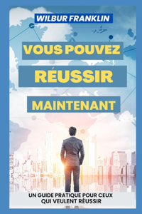 Vous Pouvez Réussir Maintenant