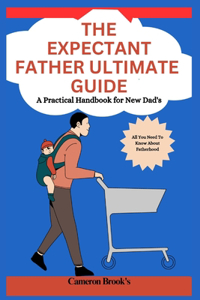 Expectant Father Ultimate Guide