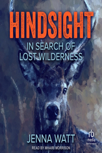 Hindsight: In Search of Lost Wilderness