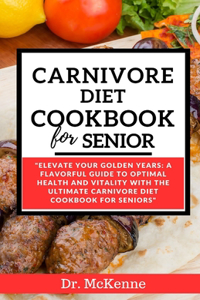 Carnivore Diet Cookbook for Seniors