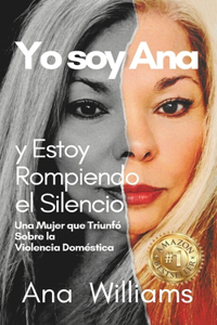Yo soy Ana y Estoy Rompiendo el Silencio