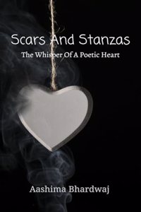 Scars And Stanzas: The Whisper of A Poetic Heart