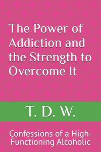 The Power of Addiction and the Strength to Overcome It
