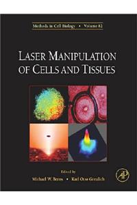 Laser Manipulation of Cells and Tissues