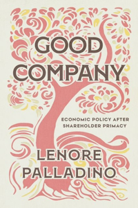 Good Company: Economic Policy After Shareholder Primacy