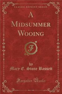 A Midsummer Wooing (Classic Reprint)