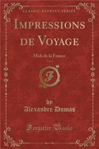 Impressions de Voyage, Vol. 2: MIDI de la France (Classic Reprint)