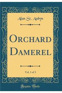 Orchard Damerel, Vol. 1 of 3 (Classic Reprint)