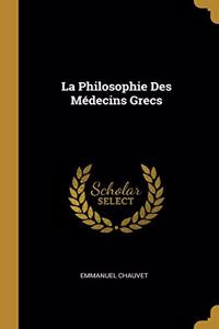 La Philosophie Des Médecins Grecs