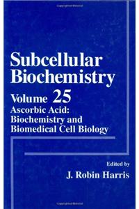 Subcellular Biochemistry: Ascorbic Acid: Biochemistry and Biomedical Cell Biology