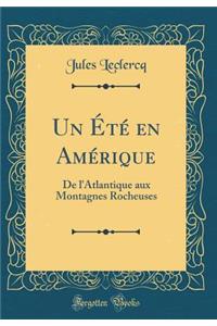 Un Été en Amérique: De l'Atlantique aux Montagnes Rocheuses (Classic Reprint)