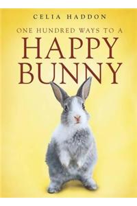 One Hundred Ways To A Happy Bunny