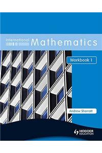 International Mathematics Workbook 1