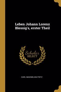 Leben Johann Lorenz Blessig's, erster Theil