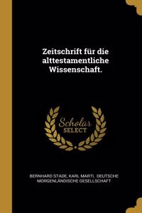Zeitschrift für die alttestamentliche Wissenschaft.