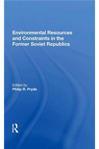 Environmental Resources And Constraints In The Former Soviet Republics