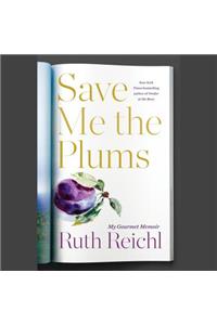 Save Me the Plums: My Gourmet Memoir