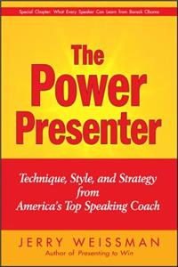 Power Presenter: Technique, Style, and Strategy from America's Top Speaking Coach