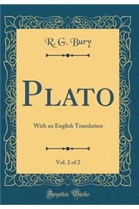 Plato, Vol. 2 of 2: With an English Translation (Classic Reprint)