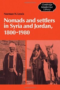 Nomads and Settlers in Syria and Jordan, 1800-1980