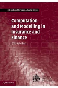 Computation and Modelling in Insurance and Finance