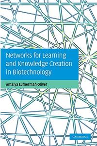 Networks for Learning and Knowledge Creation in Biotechnology