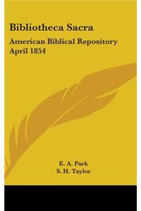 Bibliotheca Sacra: American Biblical Repository April 1854