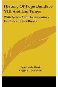 History Of Pope Boniface VIII And His Times