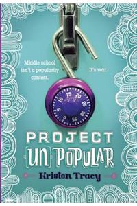 Project (Un)Popular Book #1: Middle School Isn't a Popularity Contest. It's War