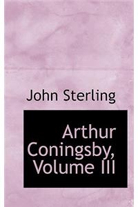 Arthur Coningsby, Volume III