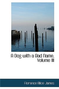 A Dog with a Bad Name, Volume III