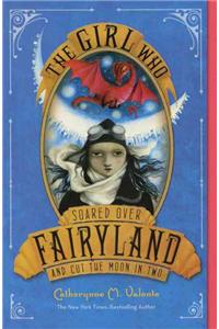 The Girl Who Soared over Fairyland and Cut the Moon in Two