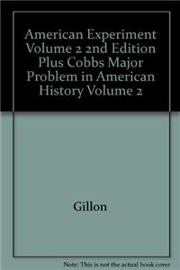 American Experiment Volume 2 2nd Edition Plus Cobbs Major Problem in American History Volume 2
