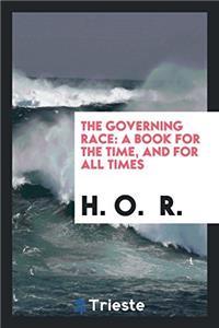 THE GOVERNING RACE: A BOOK FOR THE TIME,