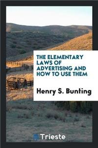 Elementary Laws of Advertising and How to Use Them
