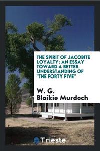 The Spirit of Jacobite Loyalty: An Essay Toward a Better Understanding of 