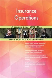 Insurance Operations A Complete Guide - 2020 Edition