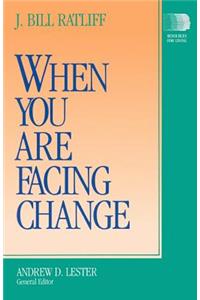 When You Are Facing Change