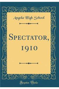 Spectator, 1910 (Classic Reprint)