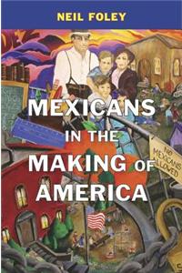Mexicans in the Making of America