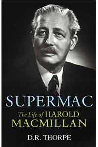 Supermac: The Life of Harold MacMillan