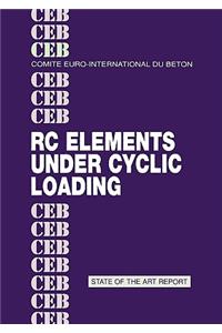 Rc Elements Under Cyclic Loading: State of the Art Report