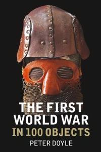 The First World War in 100 Objects