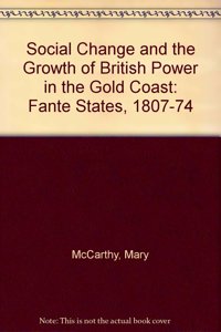 Social Change and the Growth of British Power in the Gold Coast