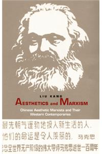 Aesthetics and Marxism: Chinese Aesthetic Marxists and Their Western Contemporaries