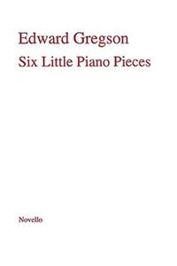 Edward Gregson: Six Little Pieces for Piano