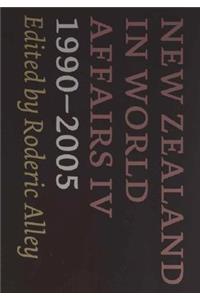 New Zealand in World Affairs IV 1990-2005