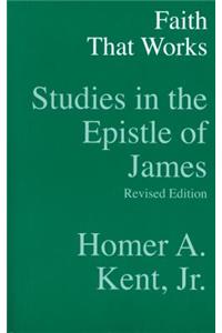 Faith That Works - Studies in the Epistle of James