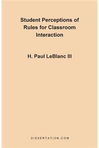 Student Perceptions of Rules for Classroom Interac
